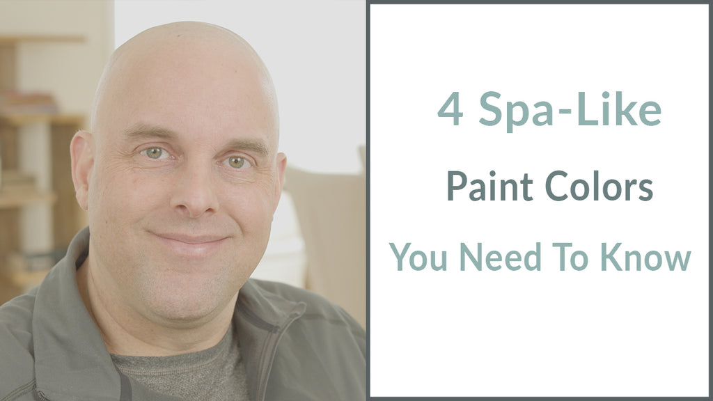 4 Spa-Like Paint Colors You Need To Know