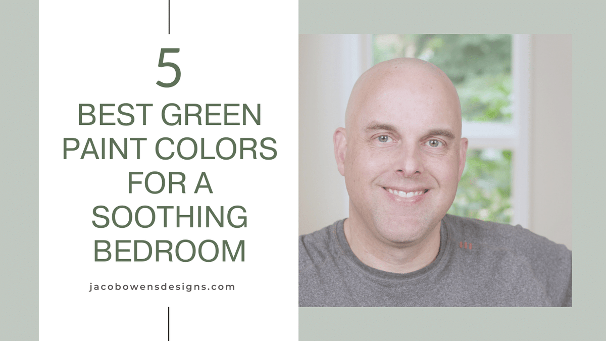 5 Best Green Paint Colors for a Soothing Bedroom – Jacob Owens Designs