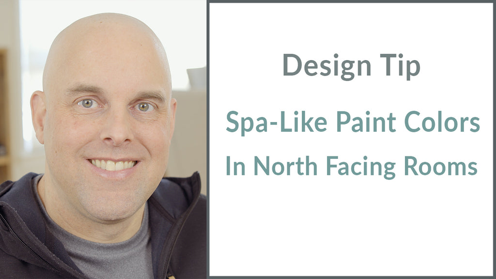 Design Tip: Spa-Like Paint Colors In North Facing Rooms