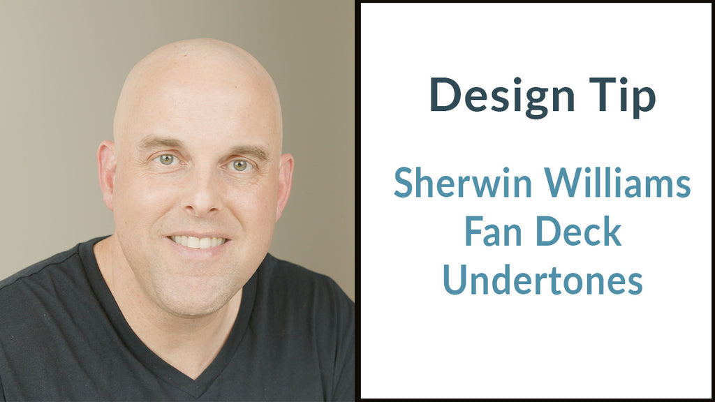 Design Tip: Sherwin Williams Fan Deck Undertones